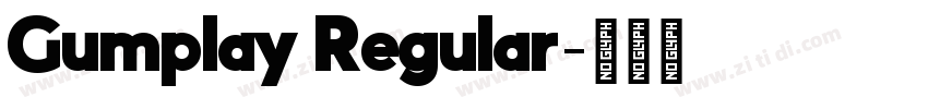 Gumplay Regular字体转换 Gumplay Regular字体转换